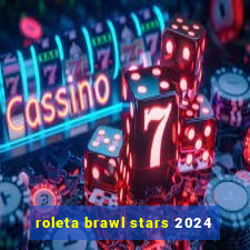 roleta brawl stars 2024